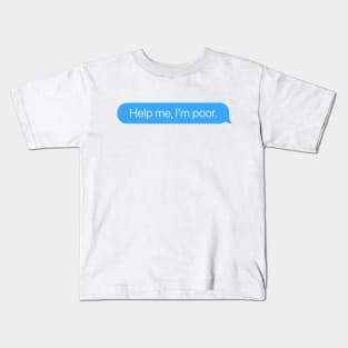 Help Me, I'm Poor Kids T-Shirt